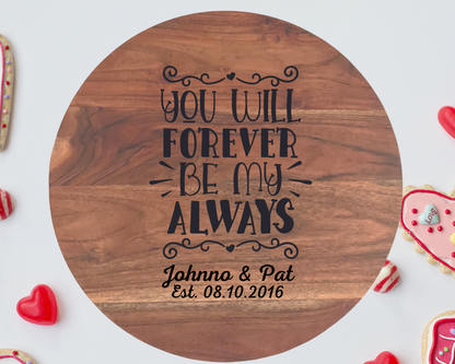 Engraved Aromatic Wooden Board -You'll Forever Be My Always